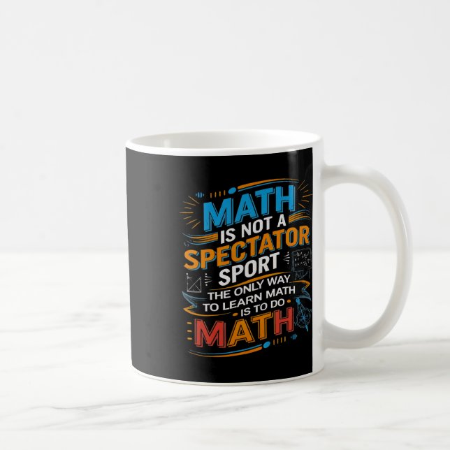 Matte är inte en sport för åskådare Matematiklärar Kaffemugg (Höger)