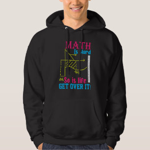 Matte Är Svårt Så Är Livet Kom Över Det Jag Matte Hoodie