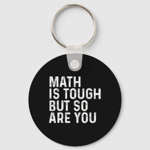 Matte är tufft men det är du också matematiklärare nyckelring