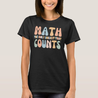 Matte det enda ämnet som räknas Matematiklärare T Shirt