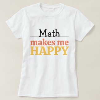 Matte Gör Mig Glad Citat Livlig Modern Färgrik  T Shirt
