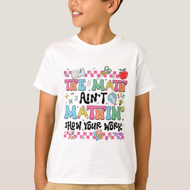 Matte Lärare Matten är inte Matten Visa Ditt Arbet T Shirt (Framsida)