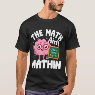 Matten är inte rolig matte lärare t shirt