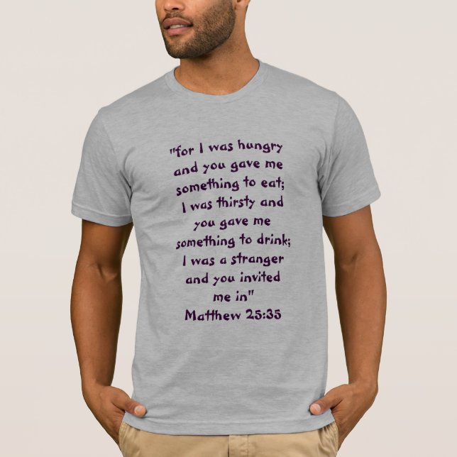"MATTHEW 25:35" "FÖR JAG VAR HUNGRIG..." TEE SHIRT (Framsida)