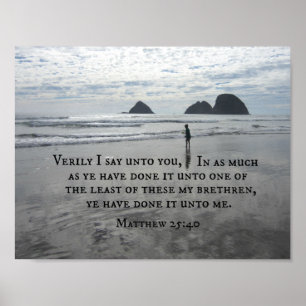Matthew 25:40 Jag säger till dig Poster