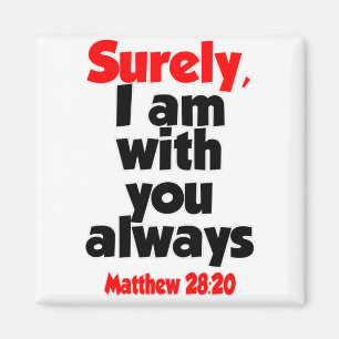 Matthew 28-20 - visst är jag alltid med dig magnet