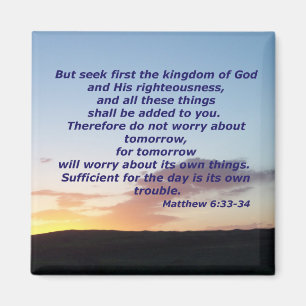 Matthew 6:33 - 34 magnet