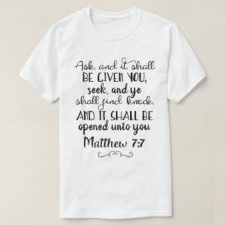 Matthew 7:7 Fråga, sök, knacka på kristen T-Shirt