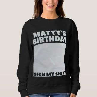 MATTY ITu2019S MY BIRTHDAY SIGN MY SHIRT Personali T Shirt