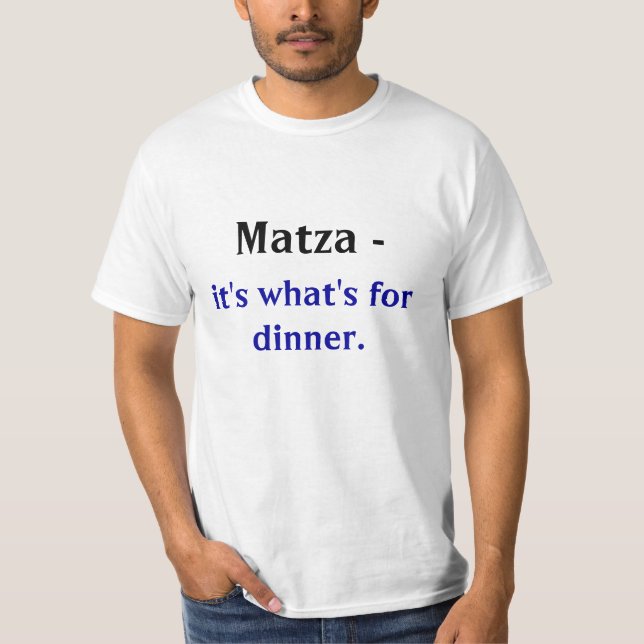 Matza -, är det vad är för dinner. tee shirt (Framsida)