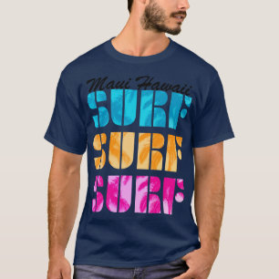 Maui Hawaii Surfa Text Tropical Island Beach Surfi T Shirt