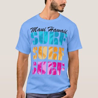 Maui Hawaii Surfa Text Tropical Island Beach Surfi T Shirt