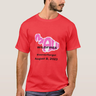 Maui Wildfire #Aldrig Glöm den 8 augusti, 2023 T Shirt