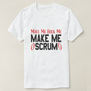 Maul Me Ruck mig gör mig till skrum - Rugby Playe T Shirt