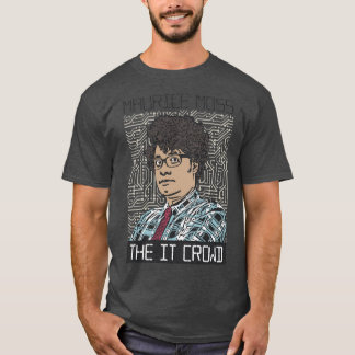 Maurice Moss The IT Crowd T Shirt