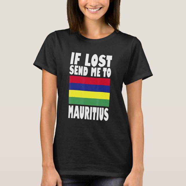 Mauritius Flag Design  If lost send me to Mauritiu T Shirt (Framsida)