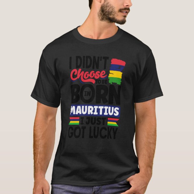 Mauritius Mauritian Mauritius Flag I Just Got Luck T Shirt (Framsida)