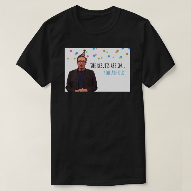 Maury Povich, Lusnyfödelsekort, Du är gammal, st T Shirt (Design framsida)
