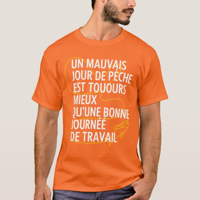 Mauvais jour de pêche toujours mieux que travail t shirt (Framsida)