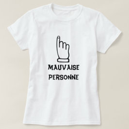 Mauvaise Personne - dåligaperson T Shirt