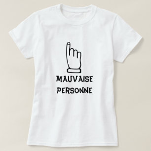 Mauvaise Personne - dåligaperson T Shirt