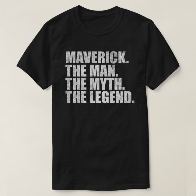 Maverick name,Maverick The Man The Myth The Legend T Shirt (Design framsida)