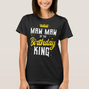 Maw Maw Maw of the Birthday Kung Party Krona Bday T Shirt