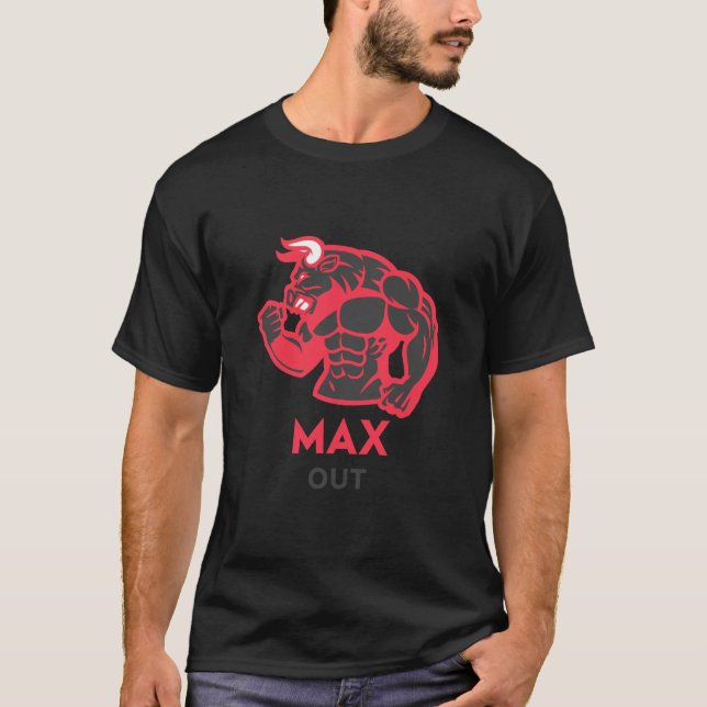 Max Out Bull Bodybuilding Gym Fitness Motivation T Shirt (Framsida)