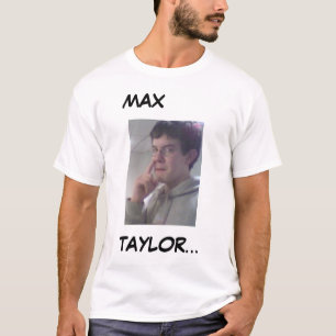 Max Taylor T Shirt