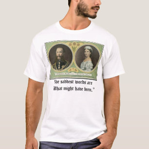 Maximilian och Carlota, den mest ledsna ord är " T Shirt