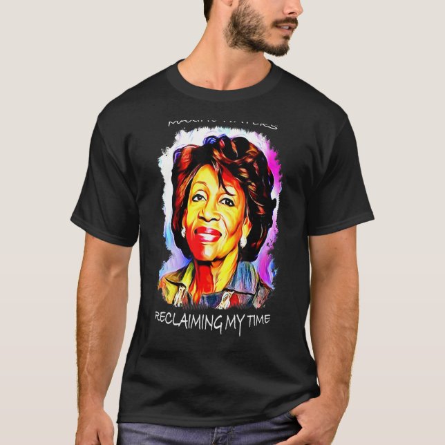Maxine Vatten Reclaiming My Time Blm Art Quote T Shirt (Framsida)