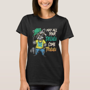 May All Your Delulu Kommer Trululu Rolig Tvättbjör T Shirt