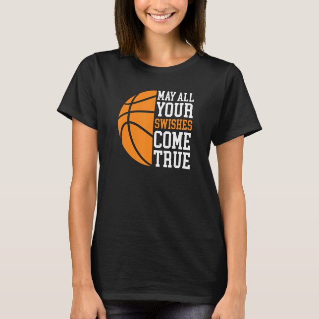 May All Your Swishes Come True  Basketball Quote T Shirt (Framsida)