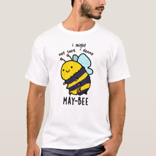 May-bee Funny Insekt Bee Pun T Shirt