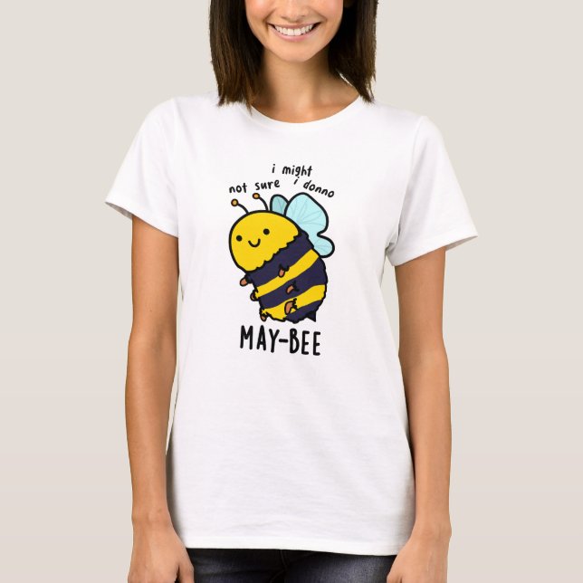 May-bee Funny Insekt Bee Pun T Shirt (Framsida)