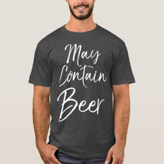 May Contain Beer for Women Funny Drinking Men T Shirt