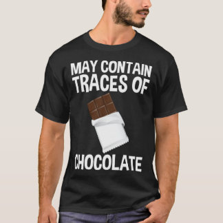 May Contain Traces Of Chocolate T Shirt