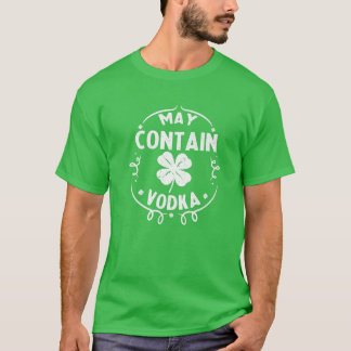 May Contain Vodka St Patrick's Day Drinking Gift M T Shirt