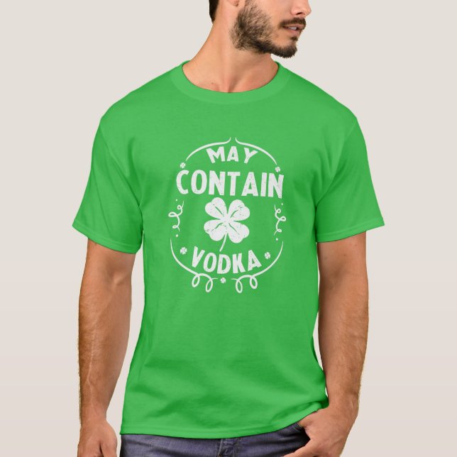 May Contain Vodka St Patrick's Day Drinking Gift M T Shirt (Framsida)