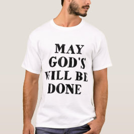 May God's will be done T Shirt