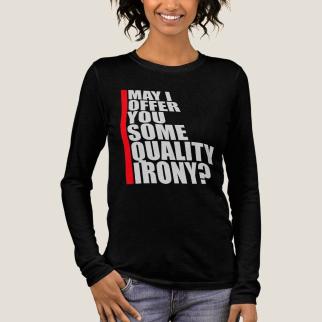 May I Offer You Some Quality Irony Joke Fun Quote T Shirt (Framsida)