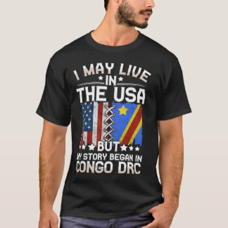 May Live in USA Story Began in Congo DRC Flag T Shirt