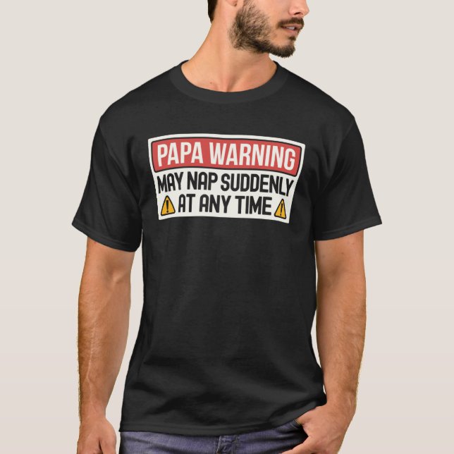 May Nap Suddenly At Any Time Papa Warning Sign T Shirt (Framsida)