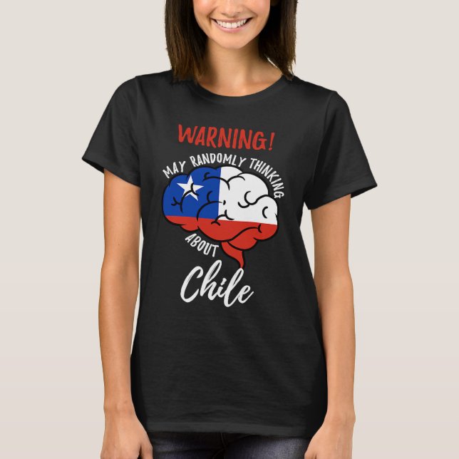 May Randomly Thinking About Chile Chilean Roots T Shirt (Framsida)