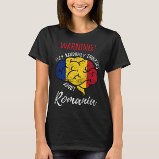 May Randomly Thinking About Romania Romanian Roots T Shirt
