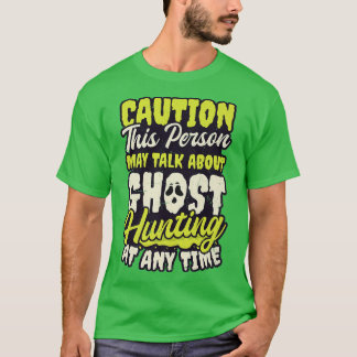 May Talk About Design Ghost Hunting  T Shirt