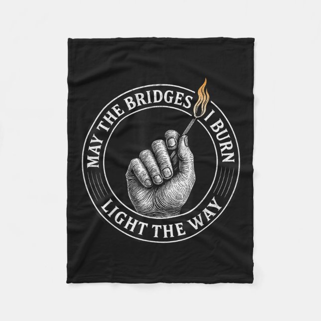May The Bridges I Burn Light The Way Motivational  Fleecefilt (Framsidan)