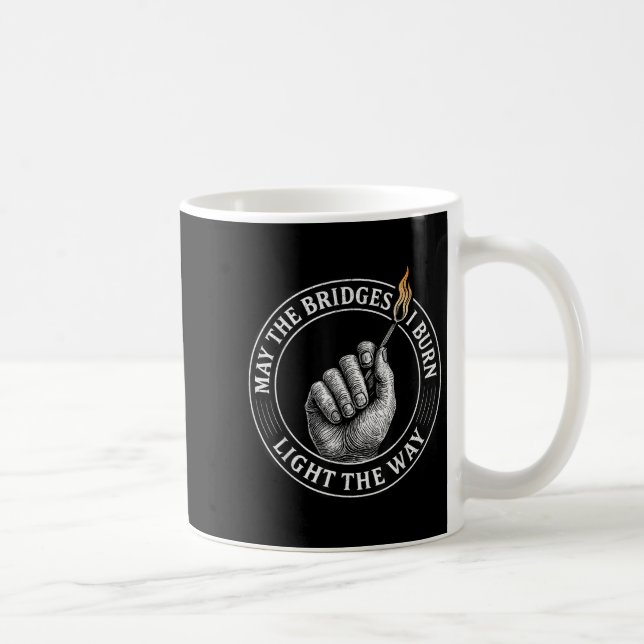 May The Bridges I Burn Light The Way Motivational  Kaffemugg (Höger)