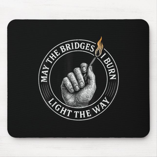 May The Bridges I Burn Light The Way Motivational  Musmatta (Framsidan)