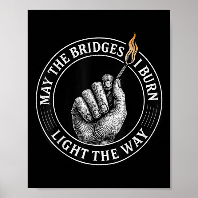 May The Bridges I Burn Light The Way Motivational  Poster (Framsidan)